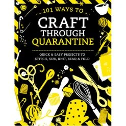 101 Ways To Craft Through Quarantine