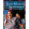 A Textile Traveler's Guide To Guatemala